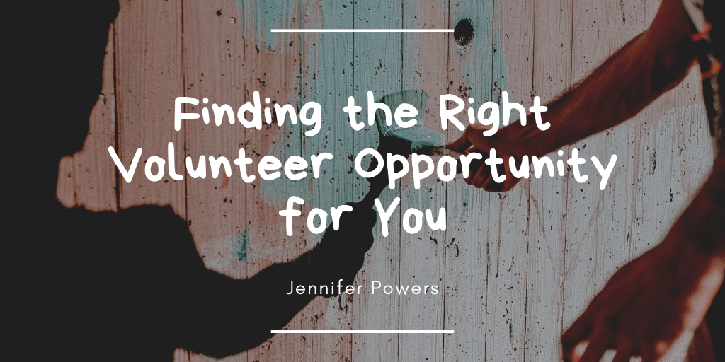 Jennifer Powers - Finding The Right Volunteer Opportunity For You