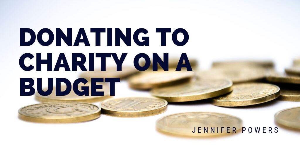 Jennifer Powers - Donating To Charity On A Budget