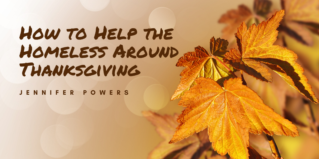 Jennifer Powers Nyc — How To Help The Homeless Around Thanksgiving