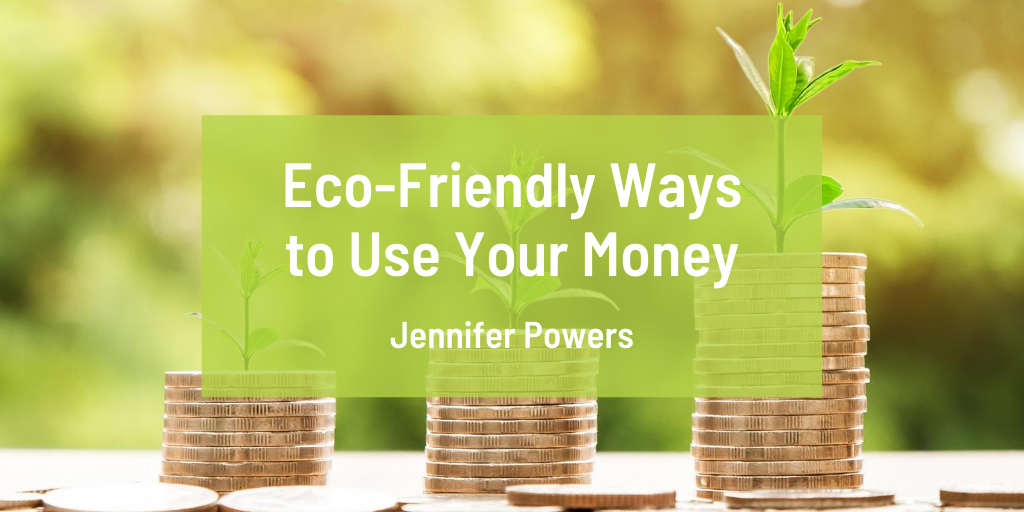 Jennifer Powers New York City Eco Friendly Ways To Use Your Money