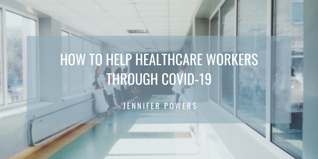 Jennifer Powers New York City How To Help Healthcare Workers Through Covid 19