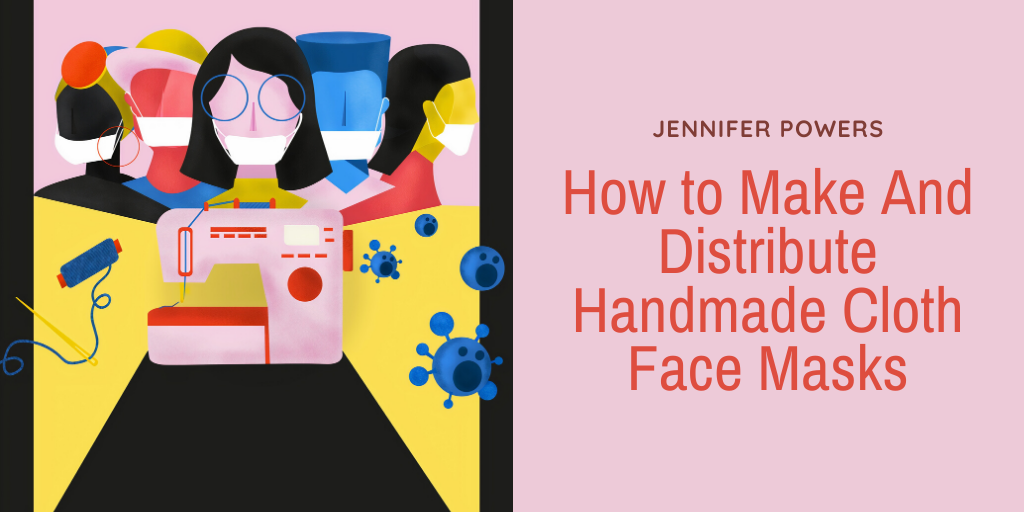 How to Make And Distribute Handmade Cloth Face Masks