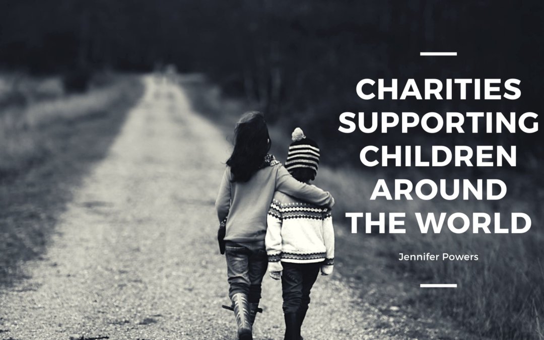 Charities Supporting Children Around The World Jennifer Powers