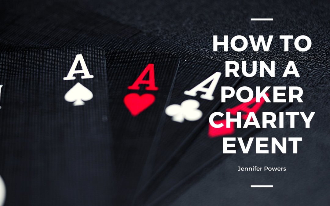 How To Run A Poker Charity Event Jennifer Powers