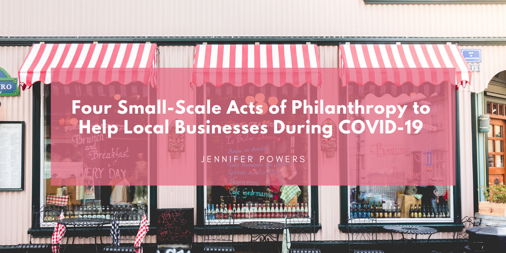Jennifer Powers New York City Four Small Scale Acts Of Philanthropy To Help Local Businesses During Covid 19